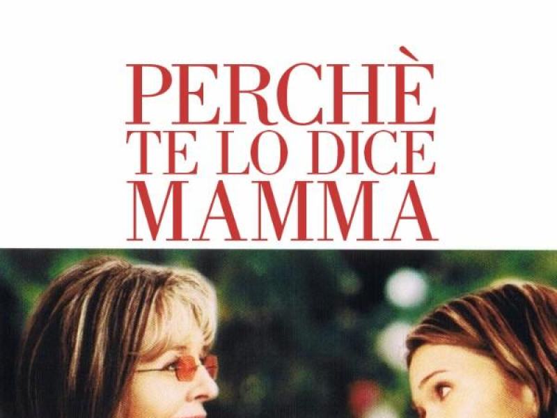 Perche Te Lo Dice Mamma Trailer E Trama Del Film