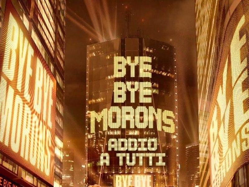 Bye Bye Morons - Addio a tutti