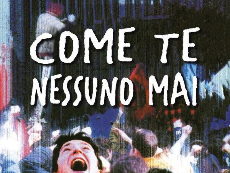 Come te nessuno mai