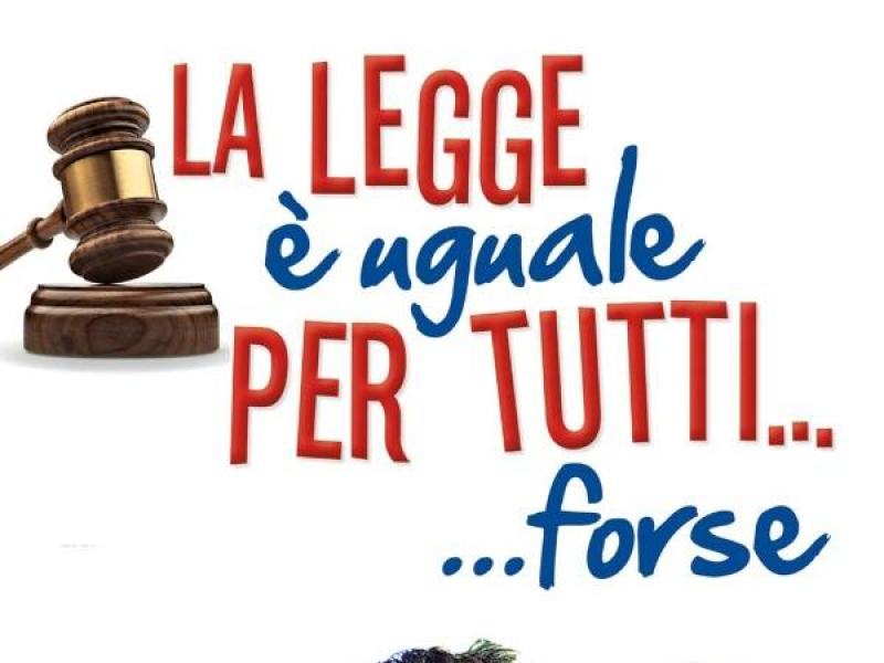 La legge è uguale per tutti...forse