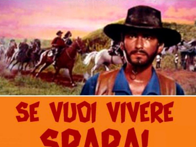 Se vuoi vivere... spara!