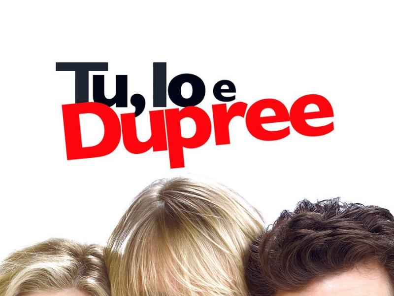 Tu, io e Dupree