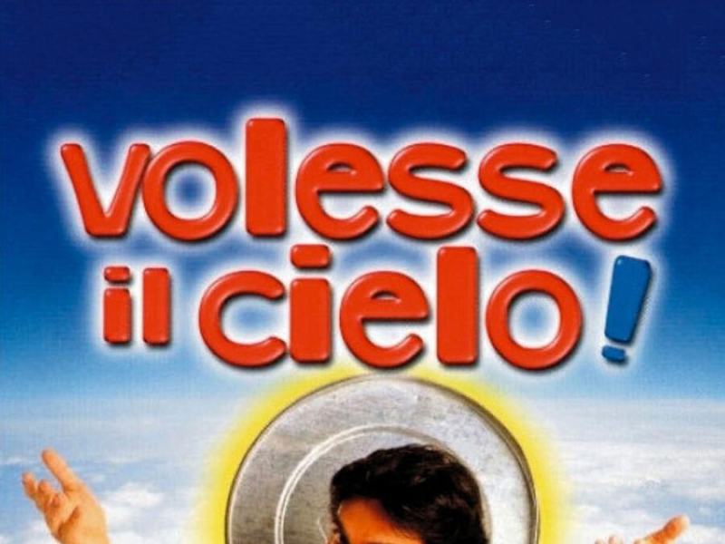 Volesse il cielo